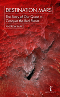 Destination Mars: The Story of our Quest to Conquer the Red Planet(Hot Science)
