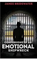 Confessions of an Emotional Shipwreck