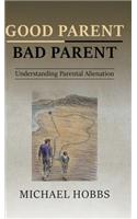 Good Parent - Bad Parent: Understanding Parental Alienation