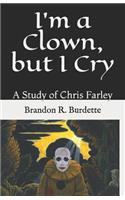 I'm a Clown, But I Cry: A Study of Chris Farley