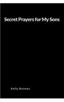 Secret Prayers for My Sons