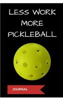 Less Work More Pickleball Journal: A Notebook for Pickleball Players