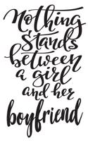 Nothing Stands Between a Girl and Her Boyfriend