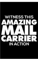 Witness This Amazing Mail Carrier in Action: 6x9 Notebook, Ruled, Funny Writing Notebook, Journal for Work, Daily Diary, Planner, Organizer for Mail Carriers, Mailmen, Mailwomen