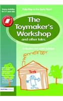 The Toymaker's workshop and Other Tales: Role Play in the Early Years Drama Activities for 3-7 year-olds(Role Play in the Early Years. Drama Activities for 3-7 Year)