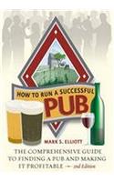 How To Run A Successful Pub 2nd Edition: The Comprehensive Guide to Finding a Pub and Making It Profitable