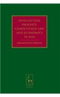 Intellectual Property, Competition Law and Economics in Asia