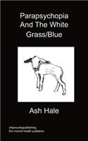 Parapsychopia And The White Grass/Blue
