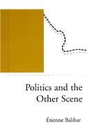 Politics and the Other Scene