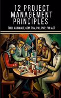 12 Principles of Project Management: The Time Machine Tale (A PMP(R) and CAPM(R) Exam Study Aid)