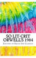 So Lit-Crit Orwell's 1984
