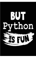 But Python Is Fun