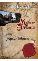 Meister Frantz unter Musensöhnen