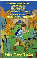Jealous Junie: (5 Rupert Ropparts Zombie Hunter and Unexpected Poet)