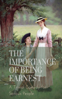 importance of Being Earnest. A Trivial Comedy for Serious People: A play by Oscar Wilde and a farcical comedy in which the protagonists maintain fictitious personæ to escape burdensome social obligations