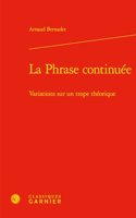 La Phrase Continuee: Variations Sur Un Trope Theorique