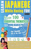 Learn Japanese While Having Fun! - For Children: KIDS OF ALL AGES - STUDY 100 ESSENTIAL THEMATICS WITH WORD SEARCH PUZZLES - VOL.1 - Uncover How to Improve Foreign Language Skills Actively! - A Fun