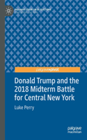 Donald Trump and the 2018 Midterm Battle for Central New York