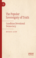 Gandhi’s Popular Sovereignty of Truth