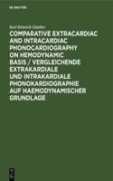 Comparative Extracardiac and Intracardiac Phonocardiography on Hemodynamic Basis / Vergleichende Extrakardiale Und Intrakardiale Phonokardiographie Auf Haemodynamischer Grundlage