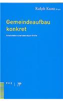 Gemeindeaufbau Konkret: Arbeitsfelder Einer Lebendigen Kirche