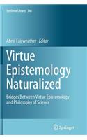 Virtue Epistemology Naturalized