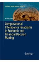 Computational Intelligence Paradigms in Economic and Financial Decision Making