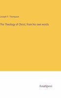 Theology of Christ, from his own words