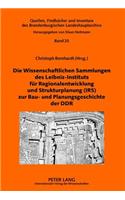 Die Wissenschaftlichen Sammlungen Des Leibniz-Instituts Fuer Regionalentwicklung Und Strukturplanung (Irs) Zur Bau- Und Planungsgeschichte Der Ddr