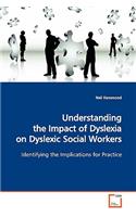 Understanding the Impact of Dyslexia on Dyslexic Social Workers