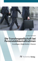 Transfergesellschaft bei Personalabbaumaßnahmen