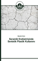 Seramik Endüstrisinde Sentetik Plastik Kullanimi
