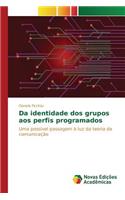 Da identidade dos grupos aos perfis programados