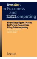 Hybrid Intelligent Systems for Pattern Recognition Using Soft Computing: An Evolutionary Approach for Neural Networks and Fuzzy Systems
