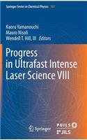 Progress in Ultrafast Intense Laser Science VIII