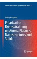 Polarization Bremsstrahlung on Atoms, Plasmas, Nanostructures and Solids