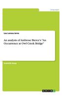 An analysis of Ambrose Bierce's An Occurrence at Owl Creek Bridge
