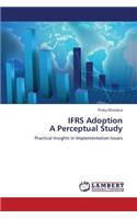 Ifrs Adoption a Perceptual Study