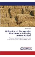 Utilization of Biodegraded Rice Straw in Lactating Animal Rations