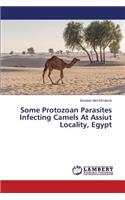 Some Protozoan Parasites Infecting Camels At Assiut Locality, Egypt