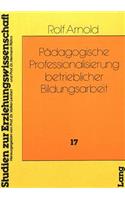 Paedagogische Professionalisierung Betrieblicher Bildungsarbeit