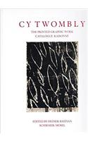 Cy Twombly: Catalogue Raisonné of Printed Graphic Work