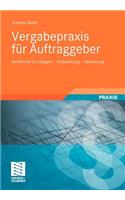 Vergabepraxis Fur Auftraggeber: Rechtliche Grundlagen - Vorbereitung - Abwicklung