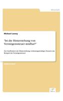 "Ist die Hinterziehung von Vermögenssteuer strafbar?": Zur Strafbarkeit der Hinterziehung verfassungswidriger Steuern am Beispiel der Vermögensteuer