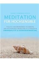 Meditation für Hochsensible: Täglich anzuwendende Techniken, um hochsensible Menschen zu stärken in Lebensqualität & Eigenverantwortung