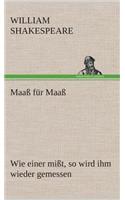 Maaß für Maaß Wie einer mißt, so wird ihm wieder gemessen