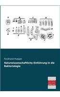 Naturwissenschaftliche Einfuhrung in Die Bakteriologie