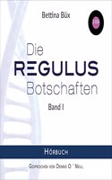 Die Regulus-Botschaften: Band I: Horbuch - gekurzte Lesung