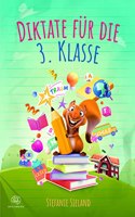 Diktate fur die 3. Klasse: Diktate uben mit SpaÃŸ. Mit Ubungsdiktaten, Ubungen und Ratseln kinderleicht Rechtschreibung und Wortschatz verbessern. (German Edition)