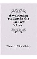 A Wandering Student in the Far East Volume 1